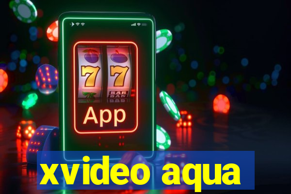 xvideo aqua